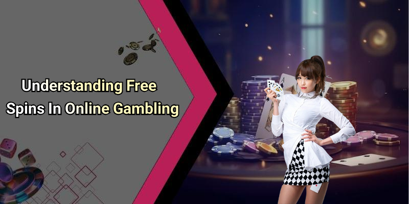Understanding Free Spins In Online Gambling