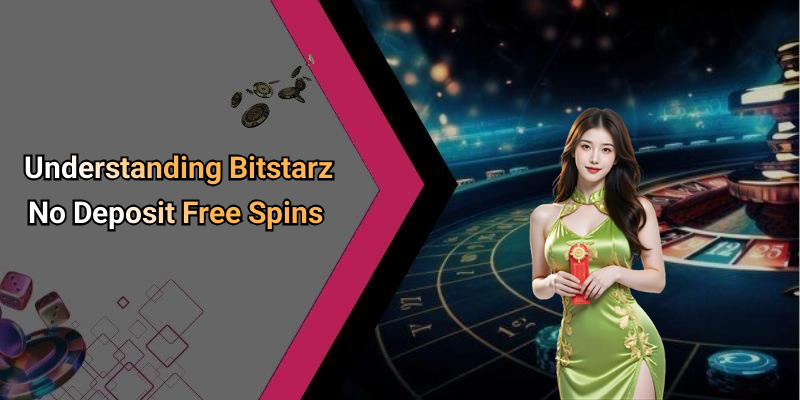 Bitstarz No Deposit Free Spins: Unlocking Free Gaming Opportunities