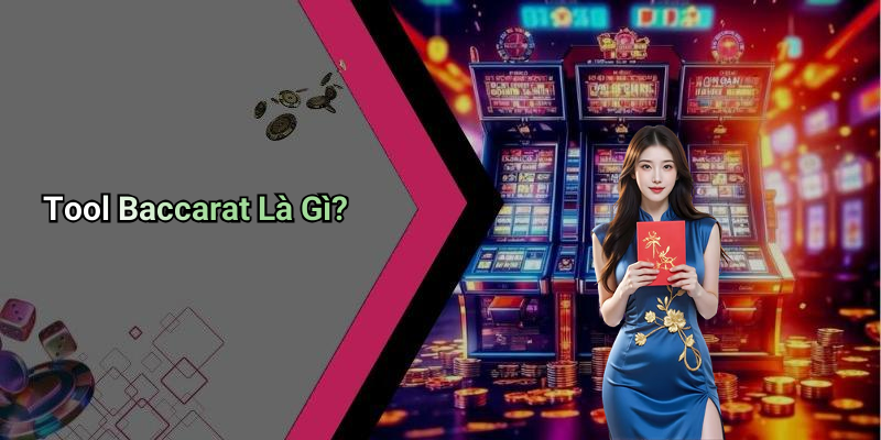 Tool Baccarat Là Gì?