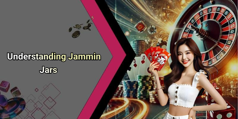 Understanding Jammin Jars