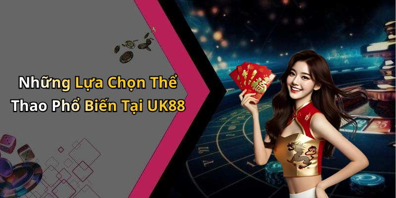 Những Lựa Chọn Thể Thao Phổ Biến Tại UK88
