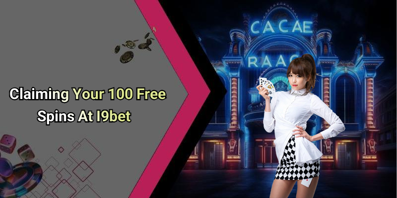 Claiming Your 100 Free Spins At I9bet