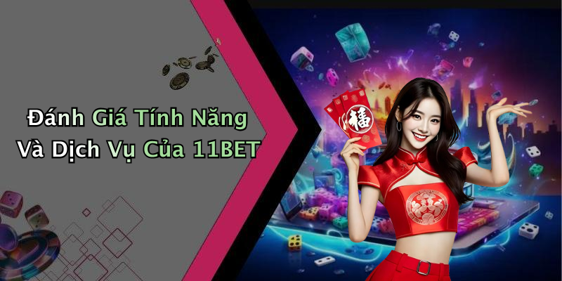 Ưu Điểm Của 11BET: Từ Trải Nghiệm Người Dùng Đến Tính Năng Bảo Mật