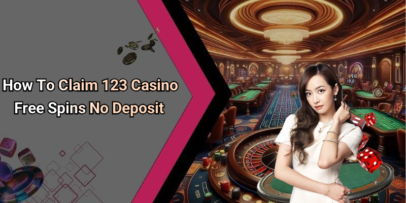 How To Claim 123 Casino Free Spins No Deposit