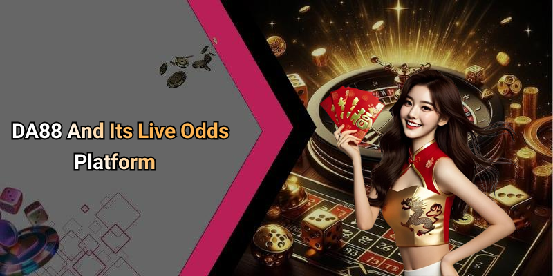 DA88 And Its Live Odds Platform