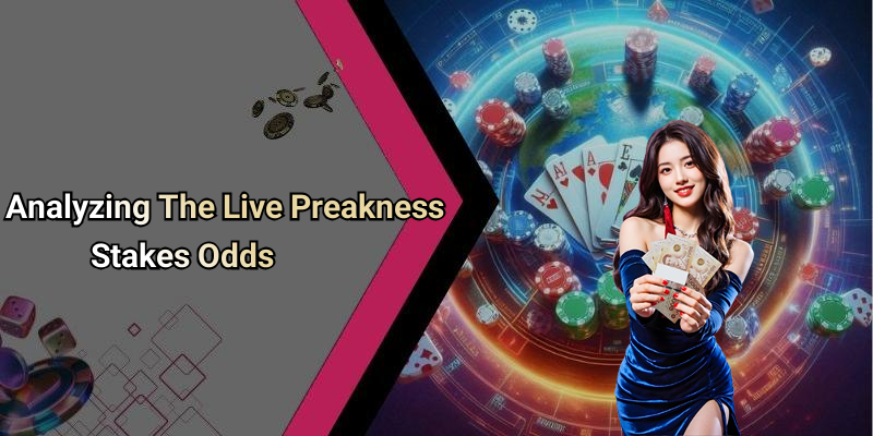 Analyzing The Live Preakness Stakes Odds
