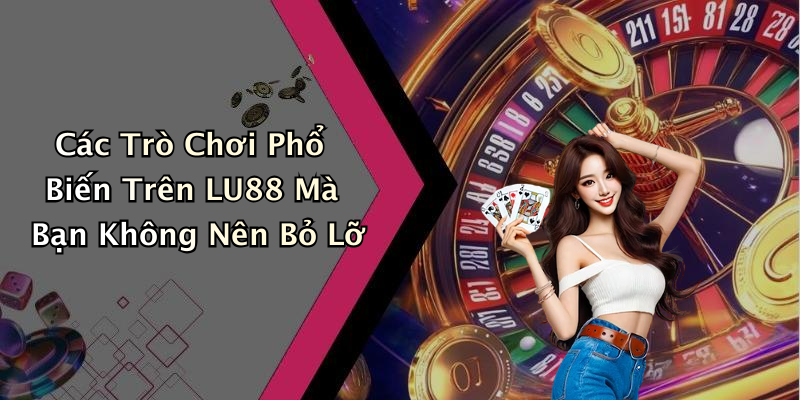 Các Tính Năng Nổi Bật Của LU88 Giúp Nâng Cao Trải Nghiệm Người Dùng