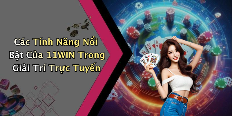 Các Chương Trình Khuyến Mãi Và Sự Kiện Hấp Dẫn Của 11WIN
