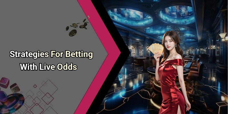 Strategies For Betting With Live Odds