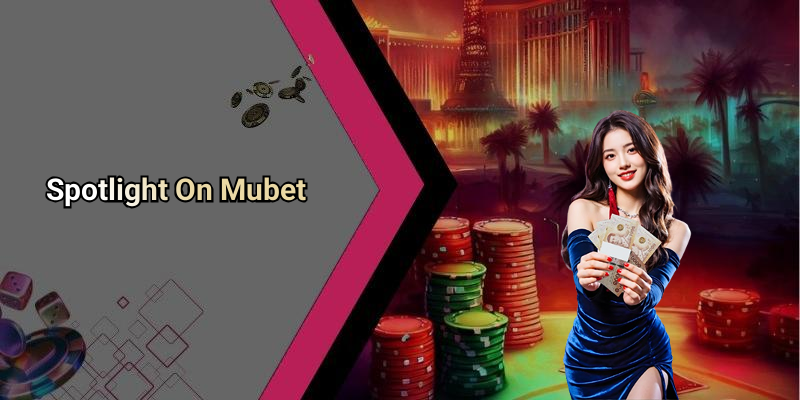 Spotlight On Mubet