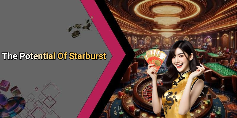 The Potential Of Starburst